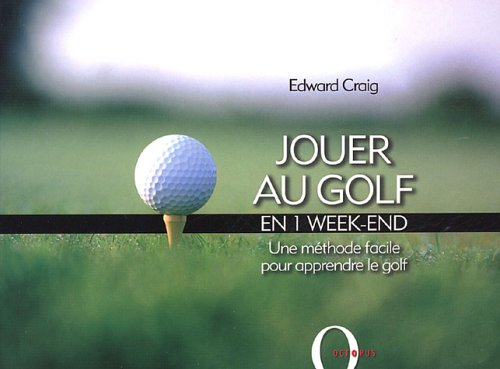 Jouer au golf en 1 week-end: Une méthode facile pour apprendre le golf 9782012603158
