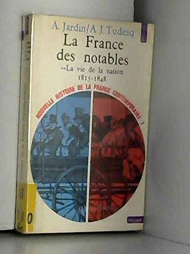 Nouvelle Histoire de la France Contemporaine, Tome 7: La France des Notables, 2. La Vie de la Nation, 1815-1848