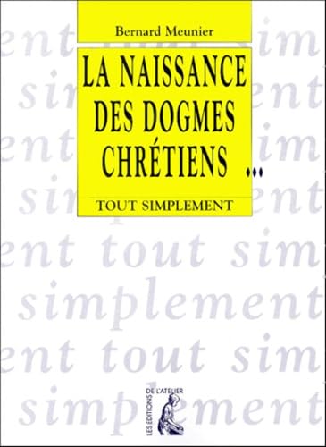 La naissance des dogmes chrétiens 9782708235076