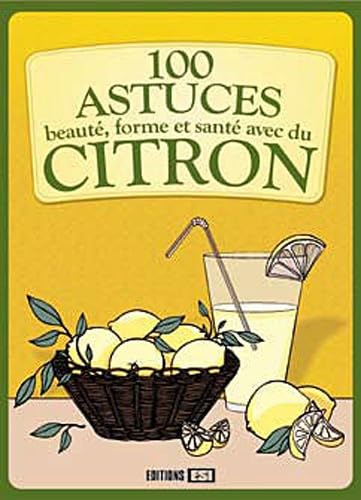 100 astuces beaute forme et sante avec du citron* (0) 9782822600439