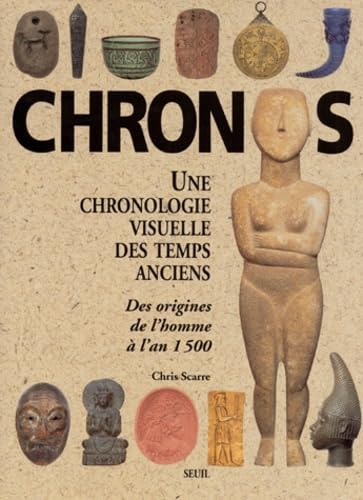 Chronos, Une Chronologie Visuelle Des Temps Anciens. Des Origines De L'Homme A L'An 1500 9782020202466