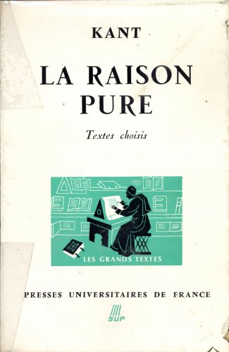 La raison pure textes choisis