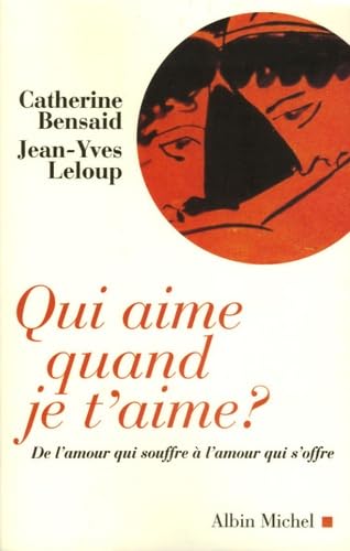 Qui aime quand je t'aime ? De l'amour qui souffre à l'amour qui s'offre 9782226167859
