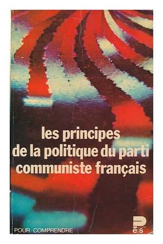 Les Principes de la politique du Parti communiste francais (Notre temps) (French Edition) 9782209051717