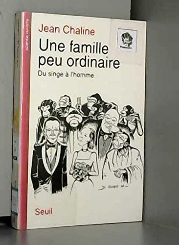 Une famille peu ordinaire. Du singe à l'homme 9782020210225