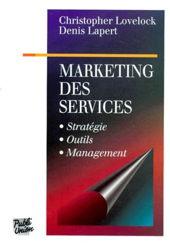 Marketing des services. Stratégie, outils, management 9782857901204