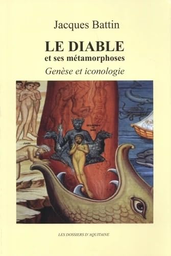 Le diable et ses métamorphoses : Génèse et iconologie 9782846223249