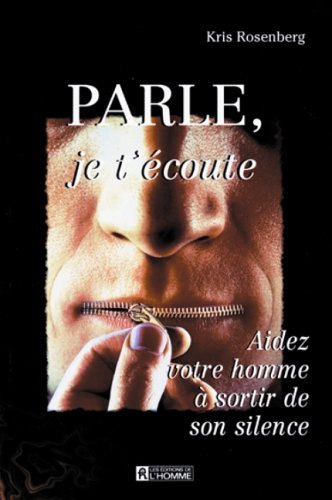 Parle, je t'écoute: Aidez votre homme à sortir de son silence 9782761912716