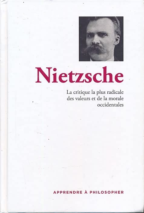 Nietzsche. La critique la plus radicale des valeurs et de la morale occidentales 9788447398300