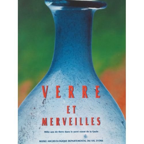 verre et merveilles mille ans de verre dans le nord ouest de la gaulle