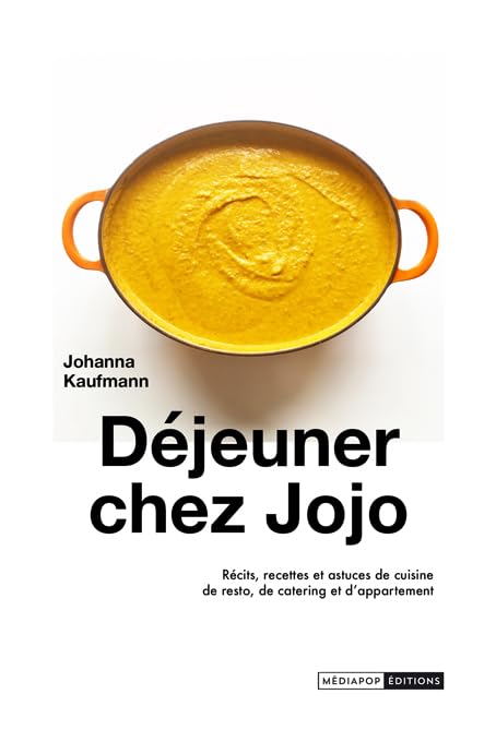 Déjeuner chez Jojo: Récits, recettes et astuces de cuisine de resto, de catering et d'appartement 9782491436186