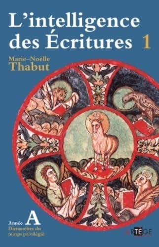 Intelligence des écritures - volume 1 - Année A: Dimanches du temps privilégié 9782360400614