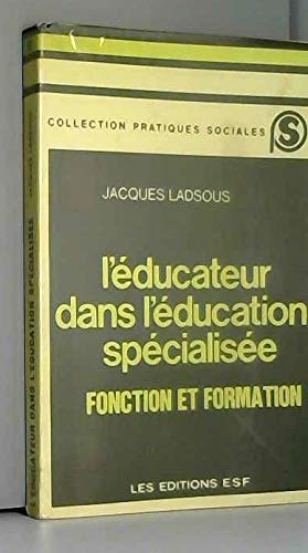 L'Éducateur dans l'éducation spécialisée : Fonction et formation (Collection Pratiques sociales) 9782710101482