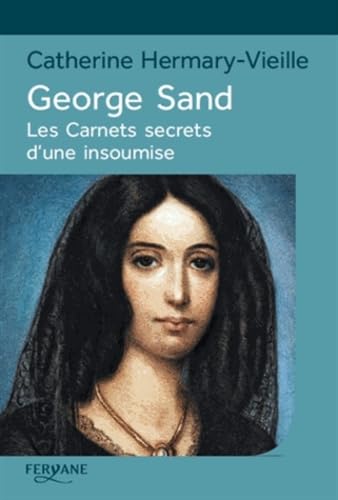 George Sand: Les carnets secrets d'une insoumise 9782363602886