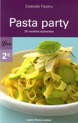 PASTA PARTY: 30 RECETTES EPATANTES 9782290355718