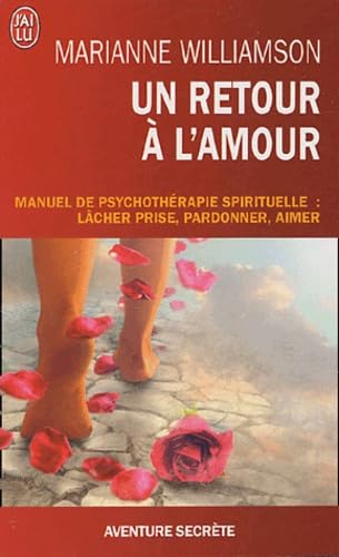 Un retour à l'amour - Manuel de psychothérapie spirituelle : lâcher prise, pardonner, aimer 9782290343685