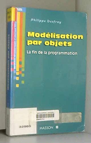 Modélisation par objets: La fin de la programmation 9782225851667