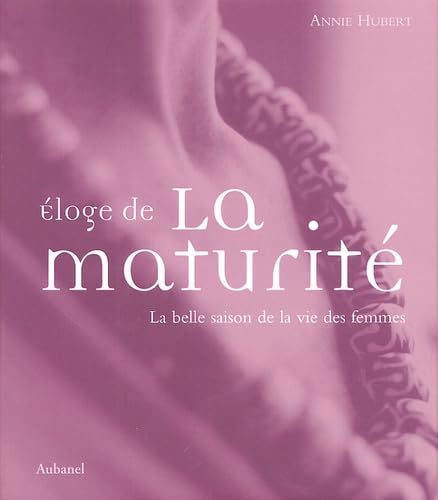 Eloge de la maturité: La belle saison de la vie des femmes 9782700603651