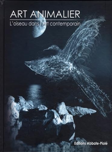 Art animalier: Tome 4, L'oiseau dans l'art contemporain 9782917500101
