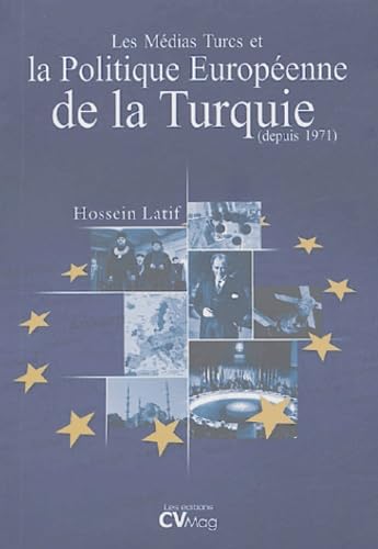 Les médias turcs et la politique européenne de la Turquie: Depuis 1971 9782915498028
