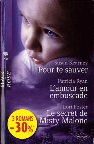 Pour te sauver ; L'amour en embuscade ; Le secret de Misty Malone 9782280246699
