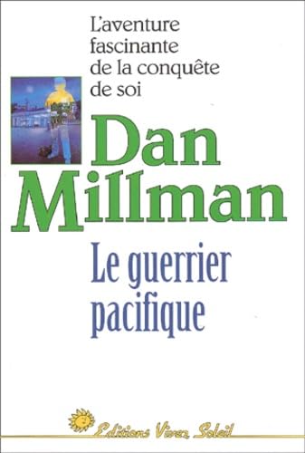 Le Guerrier pacifique : L'Aventure fascinante de la conquête de soi 9782880582913