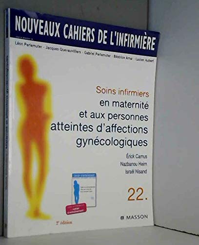 Nouveaux cahiers de l'infirmière, tome 22 : Soins infirmiers en maternité et aux personnes atteintes d'affections gynécologiques, 2e édition 9782225857355