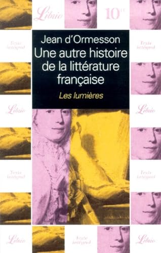 Une autre histoire de la littérature française, tome 4 : Les Lumières 9782290307458