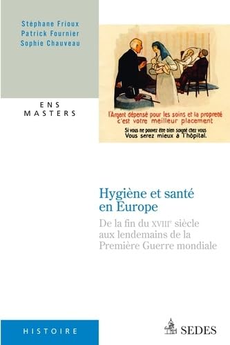 Hygiène et santé en Europe: De la fin du XVIIIe siècle aux lendemains de la Première Guerre mondiale 9782301001450