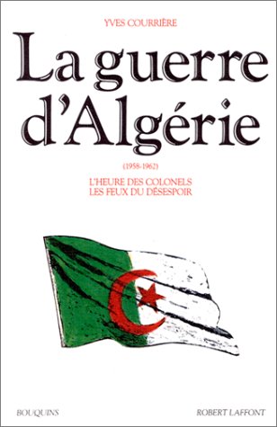 La Guerre d'Algérie, 1958-1962, tome 2 : L'Heure des Colonels ; Les Feux du désespoir 9782221088722