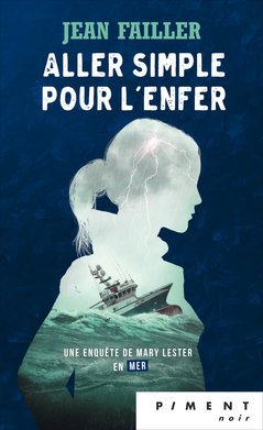 Allez simple pour l'enfer: Une enquête de Mary Lester en mer 9782298130027