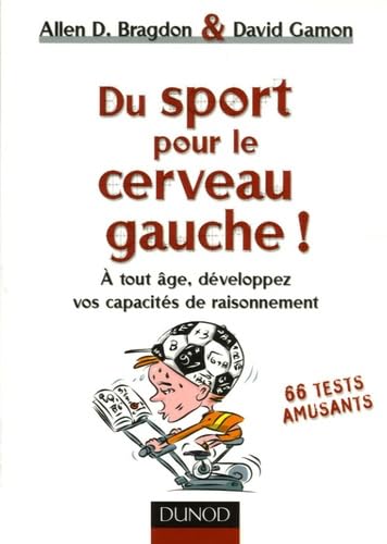 Du sport pour le cerveau gauche ! A tout âge, développez vos capacités de raisonnement 9782100495832