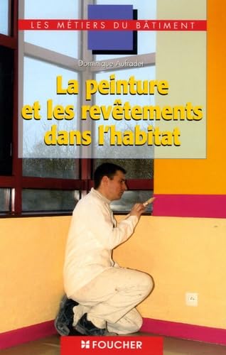 La peinture et les revêtements dans l'habitat CAP-BEP-Bac Pro 9782216102877