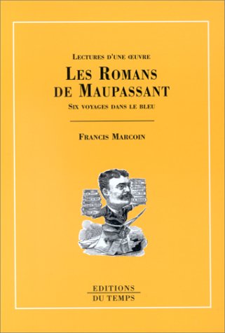 Les romans de Maupassant : Six voyages dans le bleu 9782842741006