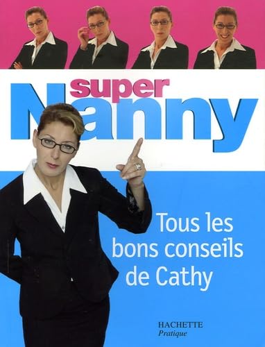 Super Nanny : Tous les bons conseils de Cathy 9782012371262