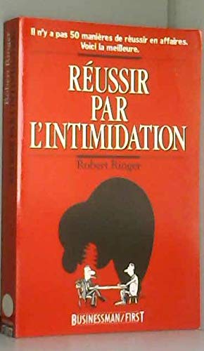 Réussir par l'intimidation 9782876910430
