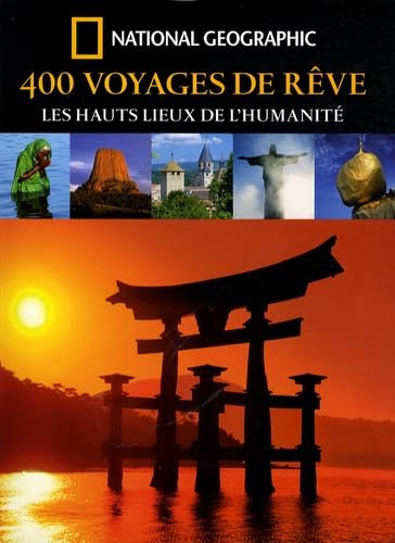 400 Voyages de rêve: Les hauts lieux de l'humanité 9782845822733