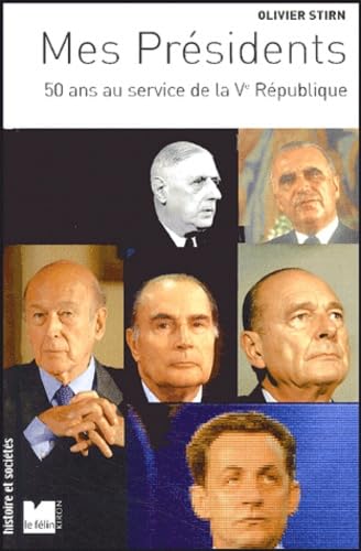 Mes Présidents: 50 ans au service de la Ve République 9782866455705