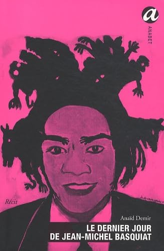 Le dernier jour de Jean-Michel Basquiat 9782352660781