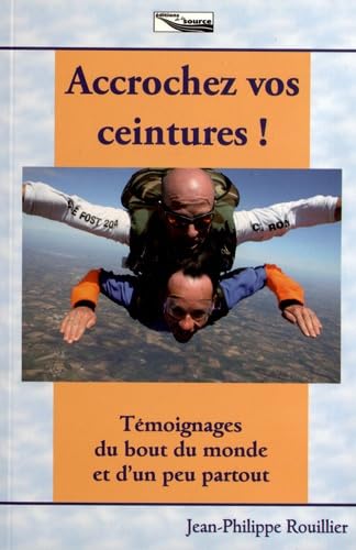 Accrochez vos ceintures ! : Témoignages du bout du monde et d'un peu partout 9782917973202