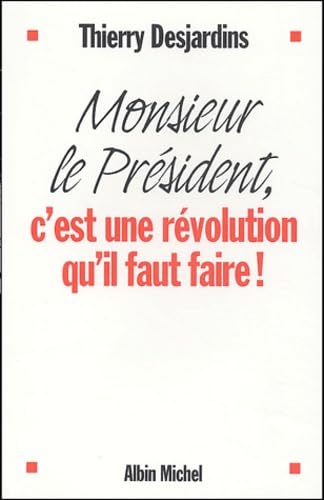 Monsieur le Président, c'est une révolution qu'il faut faire ! 9782226142290