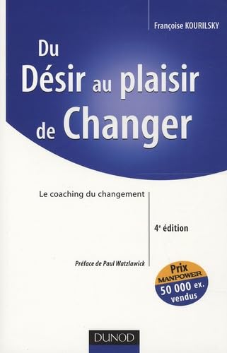 Du Désir au plaisir de changer: Le coaching du changement 9782100518357