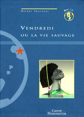 Vendredi ou la vie sauvage: - JUNIOR DES 10 ANS 9782081649064