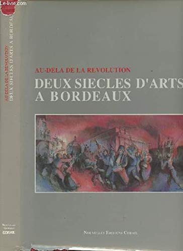Au dela de la révolution deux siecles d'arts a bordeaux