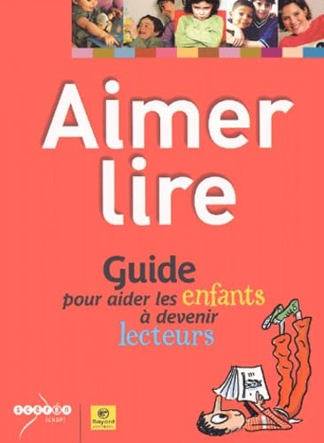 Aimer lire: Guide pour aider les enfants à devenir lecteurs 9782747014830