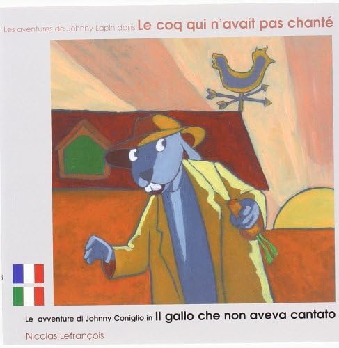 Les Aventures de Johnny lapin dans Le coq qui n'avait pas chanté - édition bilingue français -italien 9782919934454