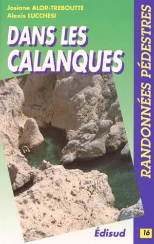 Randonnées pédestres dans les Calanques. les îles Canaille, Soubeyrane, Saint-Cyr, Carpiagne 9782857444411