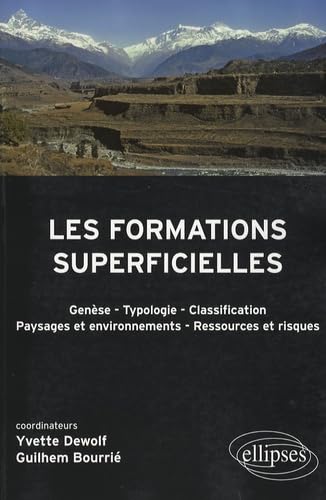 Les formations superficielles: Genèse-Typologie-Classification-Paysages et environnements-Ressources et risques 9782729835569