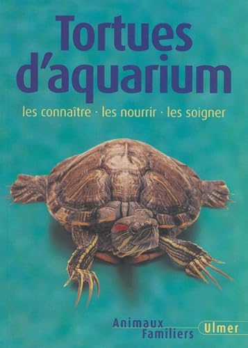 Tortues d'aquarium : Les Connaître - Les Nourrir - Les Soigner 9782841381999