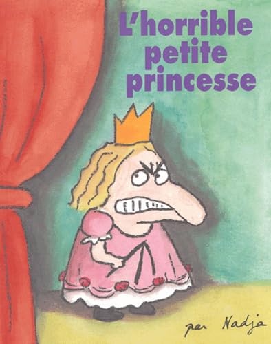 L'Horrible Petite Princesse - Sélection du Comité des mamans Printemps 2004 (3-6 ans) 9782211074803